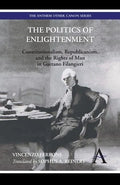 The Politics of Enlightenment: Constitutionalism, Republicanism, and the Rights of Man in Gaetano Filangieri - Paperback
