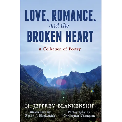 Love, Romance, and the Broken Heart: A Collection of Poetry - Paperback