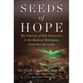 Seeds of Hope: My Journey of Self-Discovery in the Medical Cannabis Business - Hardcover