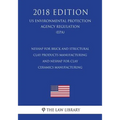 Neshap for Brick and Structural Clay Products Manufacturing - And Neshap for Clay Ceramics Manufacturing (Us Environmental Protection Agency Regulatio - Paperback
