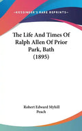 The Life And Times Of Ralph Allen Of Prior Park, Bath (1895) - Hardcover