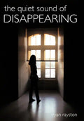 The Quiet Sound of Disappearing - Hardcover