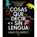 Cosas Que Decir Sin Lengua / Things We Say Without Even Opening Our Mouths - Paperback