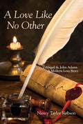 A Love Like No Other: Abigail and John Adams, A Modern Love Story - Paperback