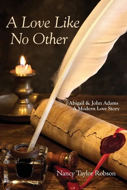 A Love Like No Other: Abigail and John Adams, A Modern Love Story - Paperback