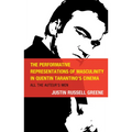 The Performative Representations of Masculinity in Quentin Tarantino's Cinema: All the Auteur's Men - Hardcover