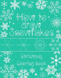 How to Draw Snowflakes, Christmas Coloring Book: Easy, Fun, and Relaxing High-quality Designs for adults and kids of all ages - Paperback