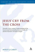 Jesus' Cry from the Cross: Towards a First-Century Understanding of the Intertextual Relationship Between Psalm 22 and the Narrative of Mark's Gospel - Paperback