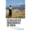 Ecodisaster Imaginaries in India: Essays in Critical Perspectives - Hardcover