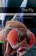 Oxford Bookworms Library: Level 6: The Fly and Other Horror Stories - Paperback