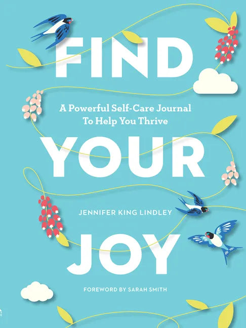 Find Your Joy: A Powerful Self-Care Journal to Help You Thrive - Paperback