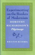 Experimenting on the Borders of Modernism: Dorothy Richardsons Pilgrimage - Hardcover