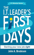 The I.T. Leader's First Days: Starting your new job right - Hardcover
