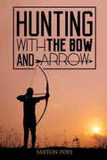 Hunting with the Bow and Arrow - Paperback