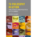Tv-Philosophy in Action: The Ethics and Politics of TV Series - Hardcover