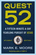Quest 52 Student Edition: A Fifteen-Minute-A-Day Yearlong Pursuit of Jesus - Paperback