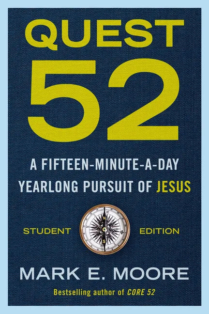 Quest 52 Student Edition: A Fifteen-Minute-A-Day Yearlong Pursuit of Jesus - Paperback