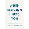 When Religion Hurts You - Hardcover