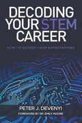 Decoding Your STEM Career: How to Exceed Your Expectations - Paperback