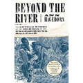 Beyond the River: The Untold Story of the Heroes of the Underground Railroad - Paperback