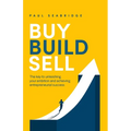Buy, Build, Sell: The Key to Unleashing Your Ambition and Achieving Entrepreneurial Success - Paperback