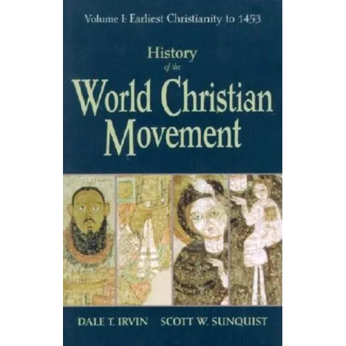 History of the World Christian Movement: Volume I: Earliest Christianity to 1453 - Paperback