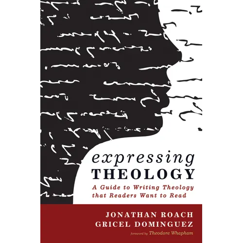 Expressing Theology: A Guide to Writing Theology That Readers Want to Read - Paperback