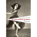 The Crack Between the Worlds: A Dancer's Memoir of Loss, Faith, and Family - Paperback