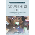 Nourishing Life: Foodways and Humanity in an African Town - Paperback