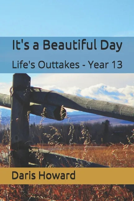 It's a Beautiful Day: Life's Outtakes - Year 13 - Paperback