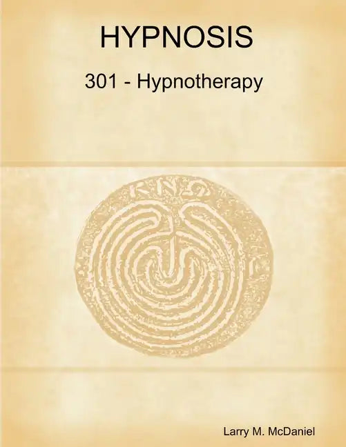 Hypnosis 301 - Hypnotherapy - Advanced Course - Paperback