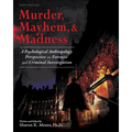 Murder, Mayhem, and Madness: A Psychological Anthropology Perspective on Forensic and Criminal Investigation - Paperback