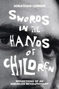 Swords in the Hands of Children: Reflections of an American Revolutionary - Hardcover
