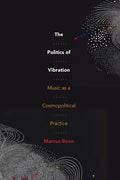 The Politics of Vibration: Music as a Cosmopolitical Practice - Paperback