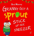 Granny Got a Sprout Stuck Up Her Sneezer - Hardcover