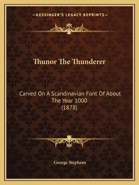 Thunor The Thunderer: Carved On A Scandinavian Font Of About The Year 1000 (1878) - Paperback