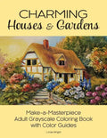 Charming Houses & Gardens: Make-a-Masterpiece Adult Grayscale Coloring Book with Color Guides - Paperback