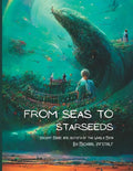 From Seas To Starseeds: Ancient Magic of the Whale Song - Paperback