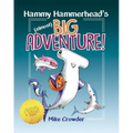 Hammy Hammerhead's (Almost) Big Adventure - Hardcover