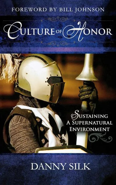 Culture of Honor: Sustaining a Supernatural Environment - Hardcover
