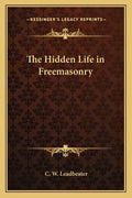 The Hidden Life in Freemasonry - Paperback