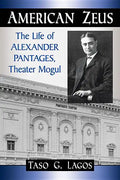 American Zeus: The Life of Alexander Pantages, Theater Mogul - Paperback