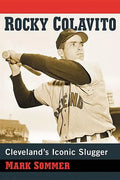 Rocky Colavito: Cleveland's Iconic Slugger - Paperback