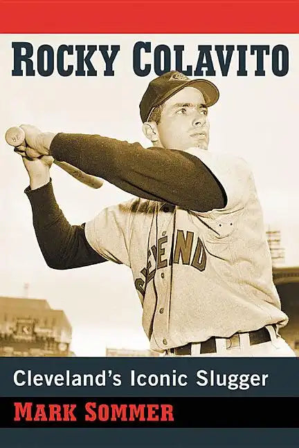 Rocky Colavito: Cleveland's Iconic Slugger - Paperback