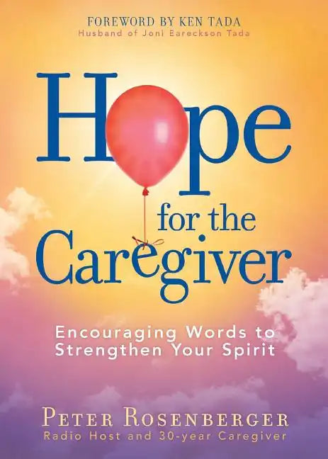 Hope for the Caregiver: Encouraging Words to Strengthen Your Spirit - Paperback