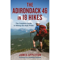 The Adirondack 46 in 18 Hikes: The Complete Guide to Hiking the High Peaks - Paperback