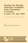 Busting the Bocage: American Combined Operations in France, 6 June -31 July 1944 - Paperback