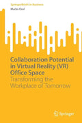 Collaboration Potential in Virtual Reality (Vr) Office Space: Transforming the Workplace of Tomorrow - Paperback