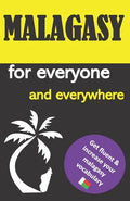Malagasy for everyone and everywhere: Get fluent & increase your malagasy vocabulary, malagasy language learning, malagasy grammar, for Beginners, lea - Paperback