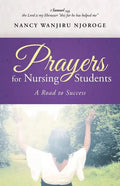 Prayers for Nursing Students: A Road to Success - Paperback